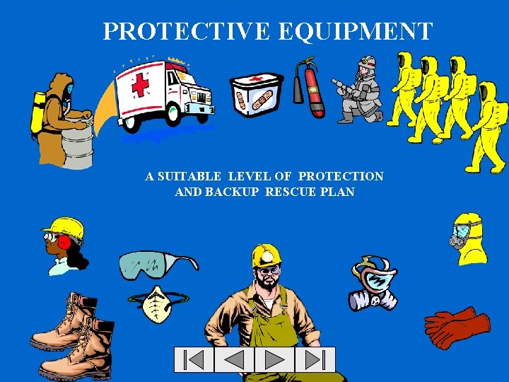 PROTECTIVE EQUIPMENT A SUITABLE LEVEL OF PROTECTION AND BACKUP RESCUE PLAN 