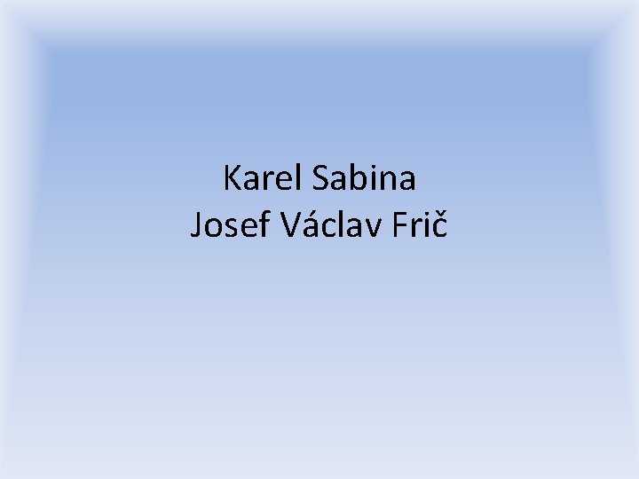 Karel Sabina Josef Václav Frič 