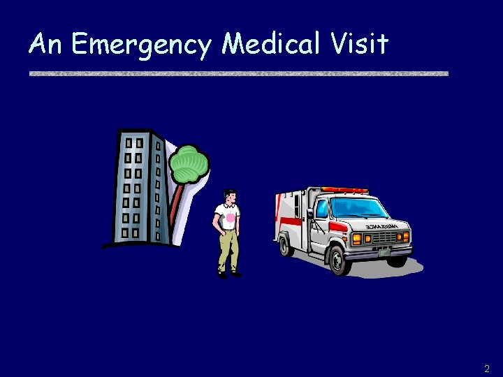 An Emergency Medical Visit 2 