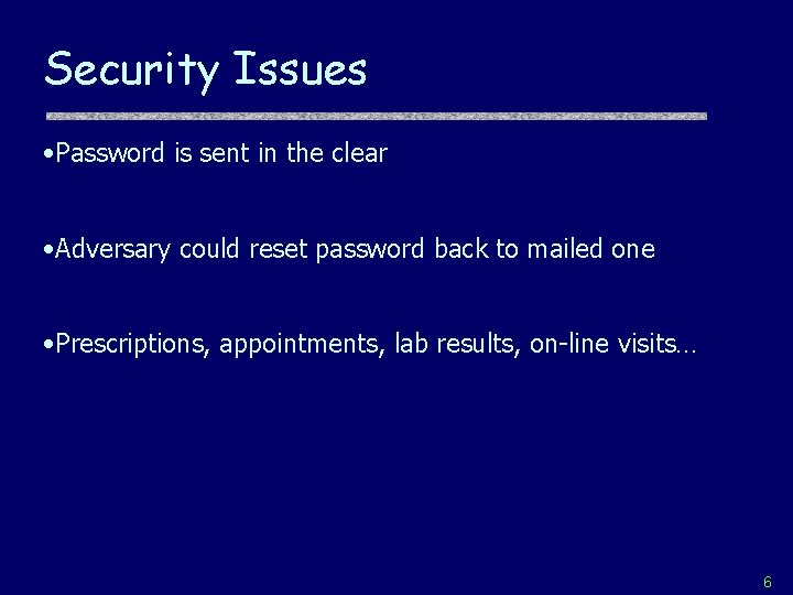 Security Issues • Password is sent in the clear • Adversary could reset password