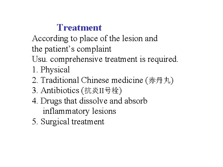  Treatment According to place of the lesion and the patient’s complaint Usu. comprehensive