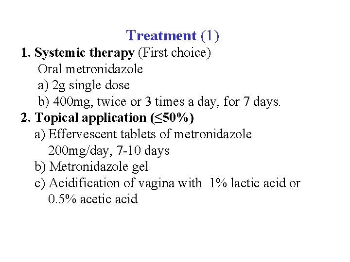  Treatment (1) 1. Systemic therapy (First choice) Oral metronidazole a) 2 g single