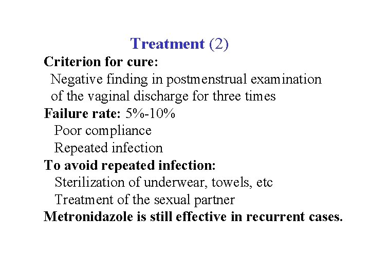  Treatment (2) Criterion for cure: Negative finding in postmenstrual examination of the vaginal