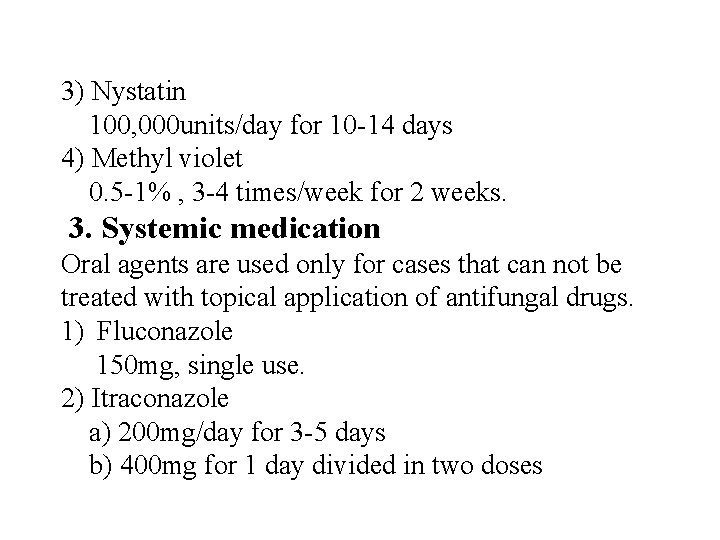 3) Nystatin 100, 000 units/day for 10 -14 days 4) Methyl violet 0. 5