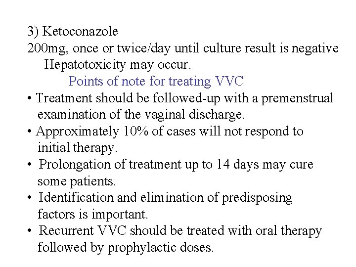 3) Ketoconazole 200 mg, once or twice/day until culture result is negative Hepatotoxicity may