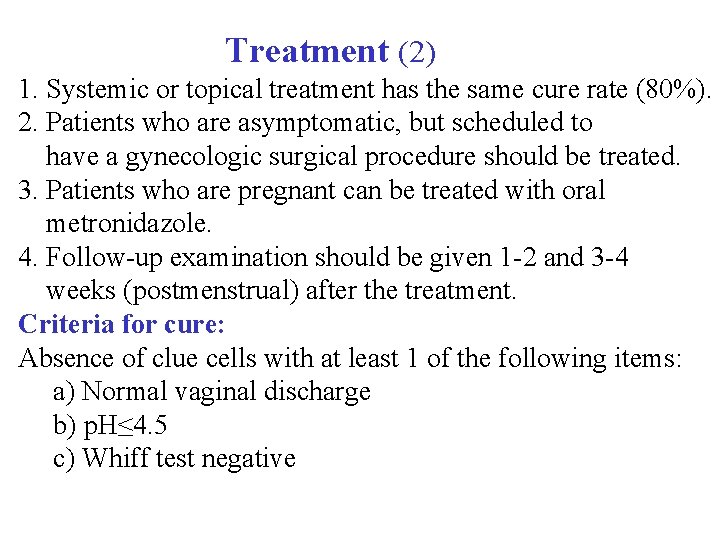  Treatment (2) 1. Systemic or topical treatment has the same cure rate (80%).