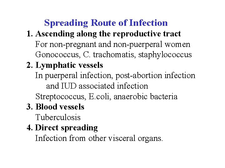  Spreading Route of Infection 1. Ascending along the reproductive tract For non-pregnant and