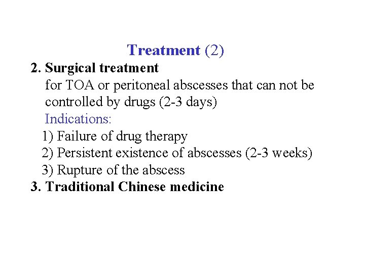  Treatment (2) 2. Surgical treatment for TOA or peritoneal abscesses that can not