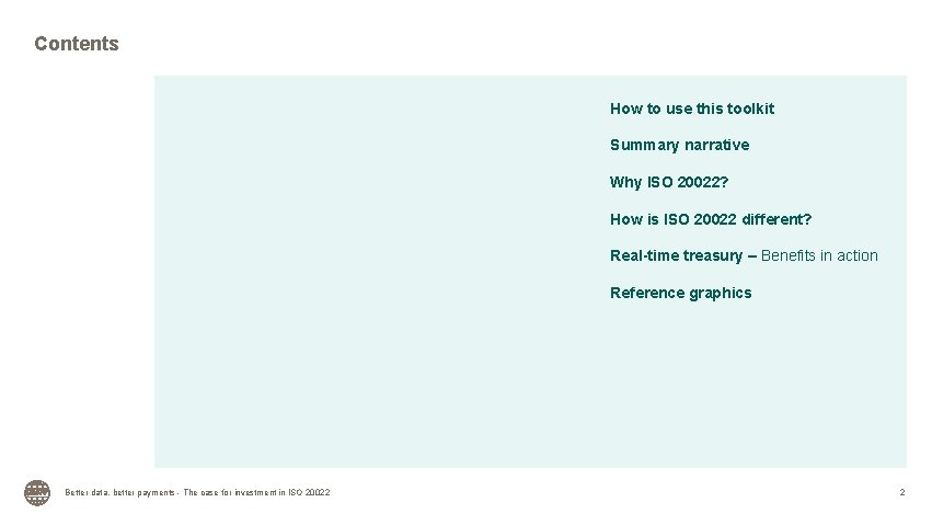 Contents How to use this toolkit Summary narrative Why ISO 20022? How is ISO