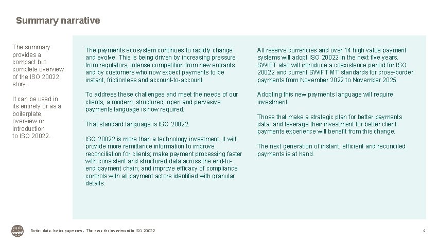 Summary narrative The summary provides a compact but complete overview of the ISO 20022