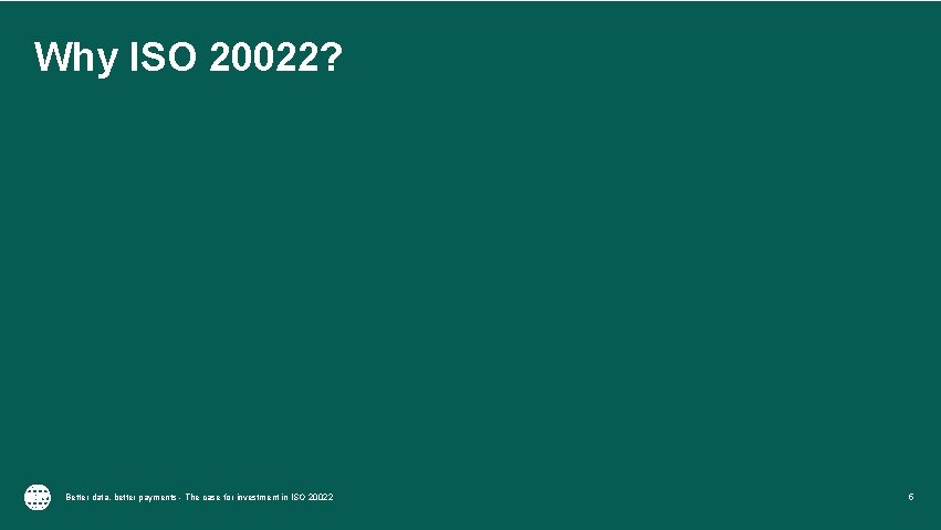 Why ISO 20022? Better data, better payments - The case for investment in ISO