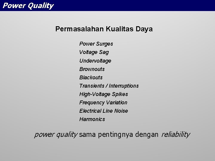 Power Quality Permasalahan Kualitas Daya Power Surges Voltage Sag Undervoltage Brownouts Blackouts Transients /