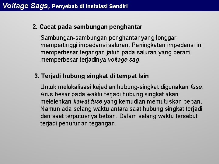 Voltage Sags, Penyebab di Instalasi Sendiri 2. Cacat pada sambungan penghantar Sambungan-sambungan penghantar yang