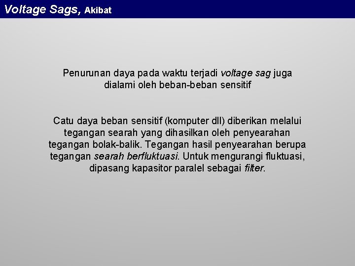 Voltage Sags, Akibat Penurunan daya pada waktu terjadi voltage sag juga dialami oleh beban-beban