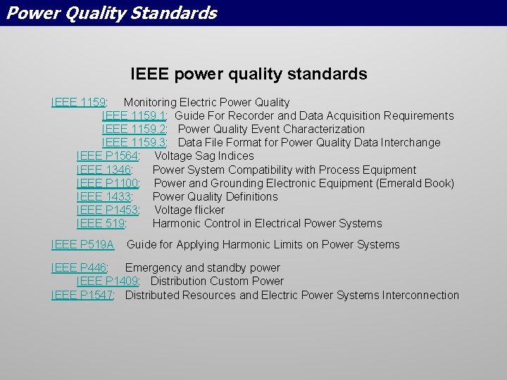 Power Quality Standards IEEE power quality standards IEEE 1159: Monitoring Electric Power Quality IEEE