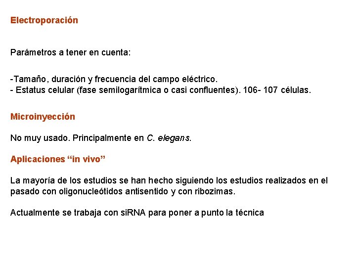 Electroporación Parámetros a tener en cuenta: -Tamaño, duración y frecuencia del campo eléctrico. -