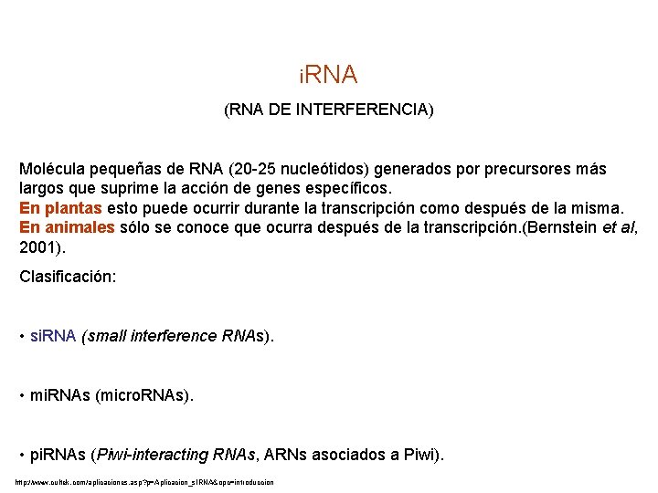 i. RNA (RNA DE INTERFERENCIA) Molécula pequeñas de RNA (20 -25 nucleótidos) generados por