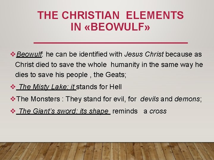 THE CHRISTIAN ELEMENTS IN «BEOWULF» v. Beowulf: he can be identified with Jesus Christ