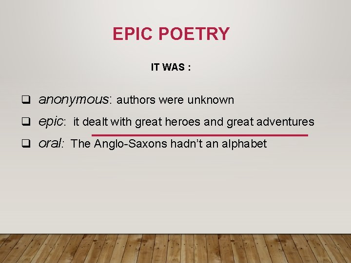 EPIC POETRY IT WAS : q anonymous: authors were unknown q epic: it dealt