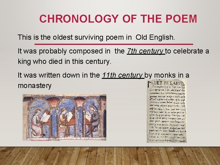 CHRONOLOGY OF THE POEM This is the oldest surviving poem in Old English. It