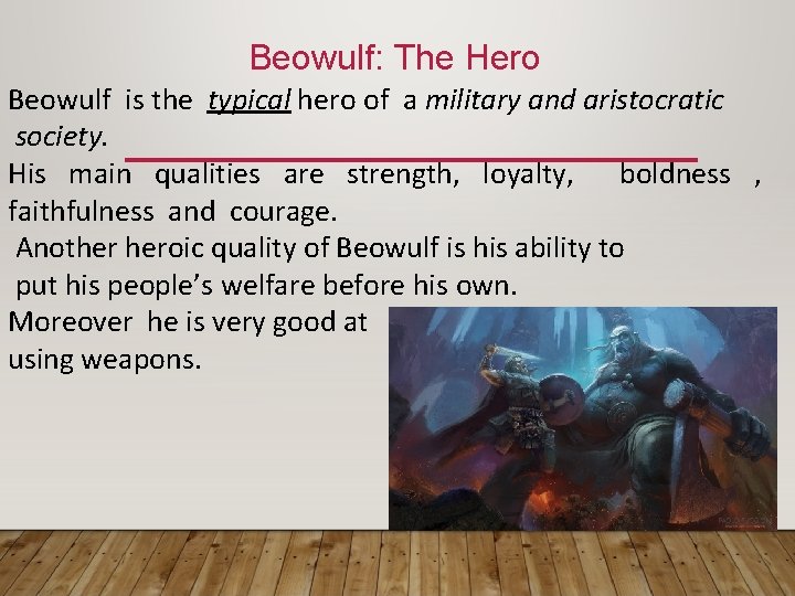 Beowulf: The Hero Beowulf is the typical hero of a military and aristocratic society.