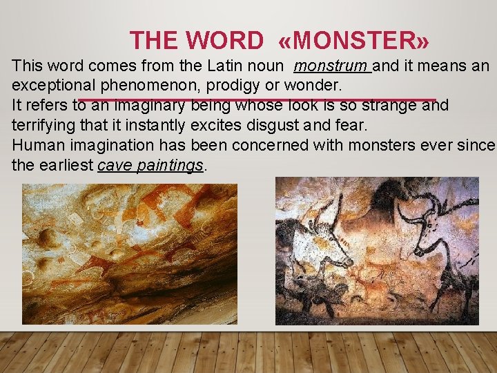 THE WORD «MONSTER» This word comes from the Latin noun monstrum and it means