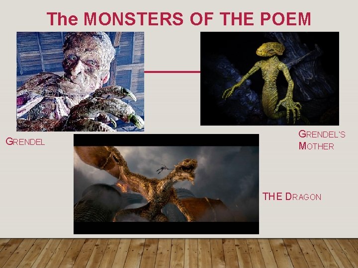 The MONSTERS OF THE POEM GRENDEL’S MOTHER THE DRAGON 