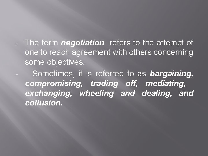 The term negotiation refers to the attempt of one to reach agreement with others