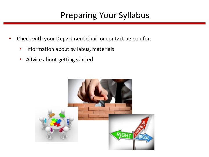Preparing Your Syllabus • Check with your Department Chair or contact person for: •
