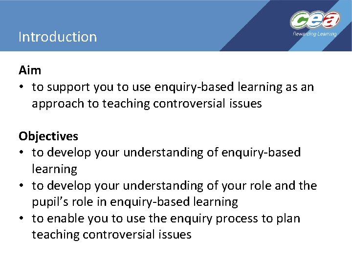 Introduction Aim • to support you to use enquiry-based learning as an approach to Introduction Aim • to support you to use enquiry-based learning as an approach to