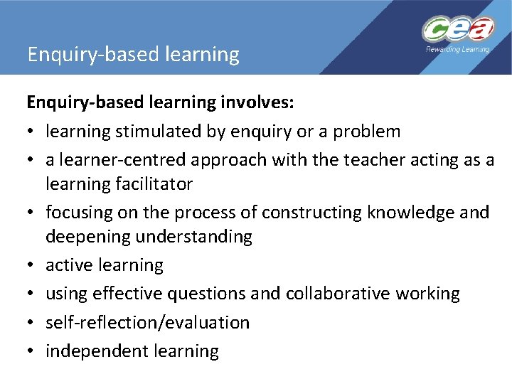 Enquiry-based learning involves: • learning stimulated by enquiry or a problem • a  Enquiry-based learning involves: • learning stimulated by enquiry or a problem • a