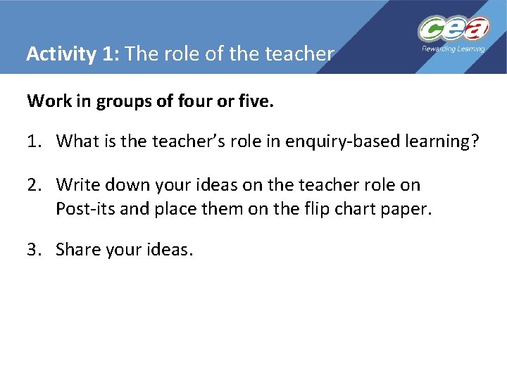 Activity 1: The role of the teacher Work in groups of four or five. Activity 1: The role of the teacher Work in groups of four or five.