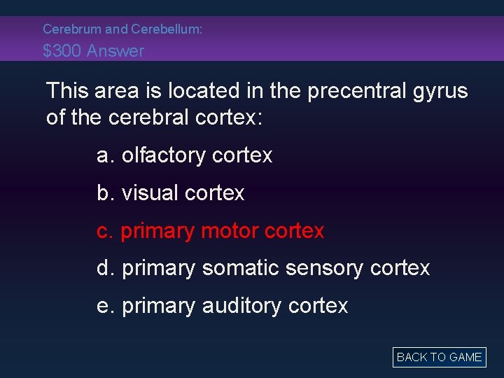 Cerebrum and Cerebellum: $300 Answer This area is located in the precentral gyrus of