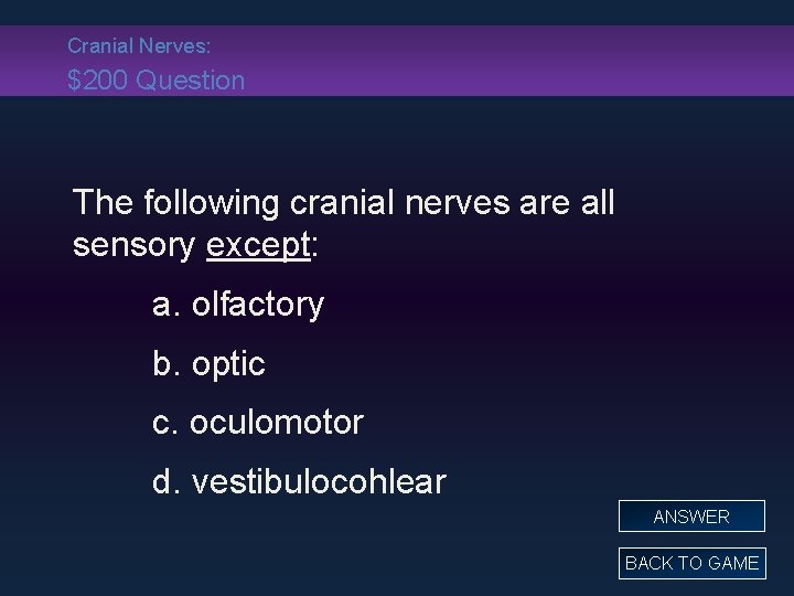 Cranial Nerves: $200 Question The following cranial nerves are all sensory except: a. olfactory