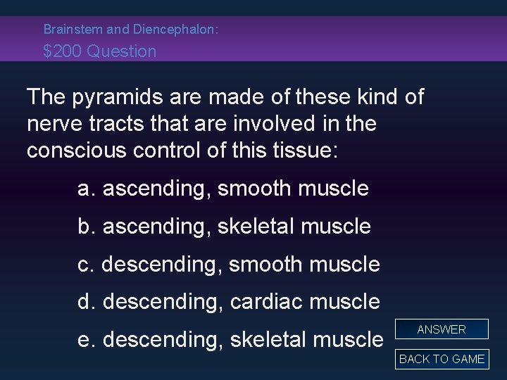 Brainstem and Diencephalon: $200 Question The pyramids are made of these kind of nerve