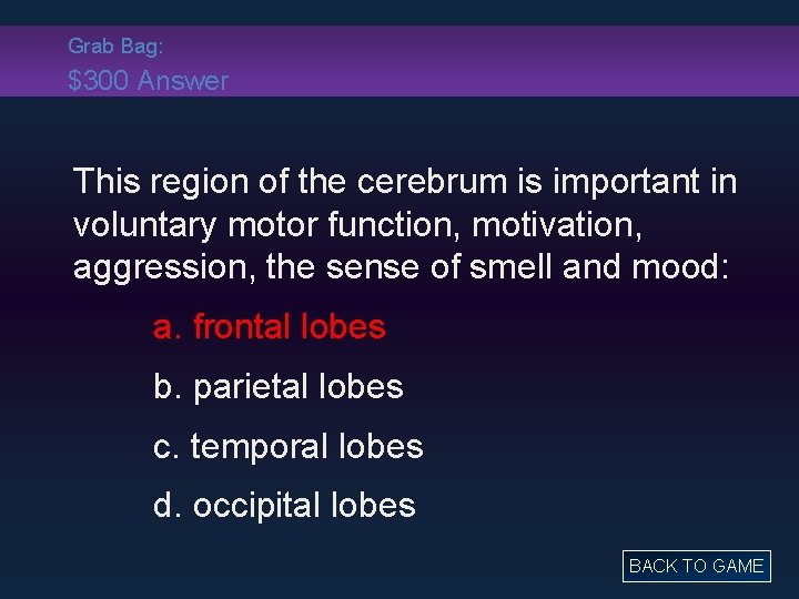 Grab Bag: $300 Answer This region of the cerebrum is important in voluntary motor