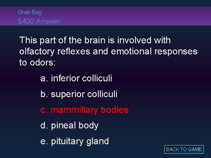 Grab Bag: $400 Answer This part of the brain is involved with olfactory reflexes