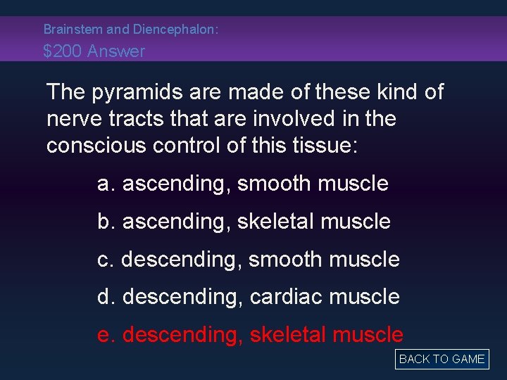 Brainstem and Diencephalon: $200 Answer The pyramids are made of these kind of nerve
