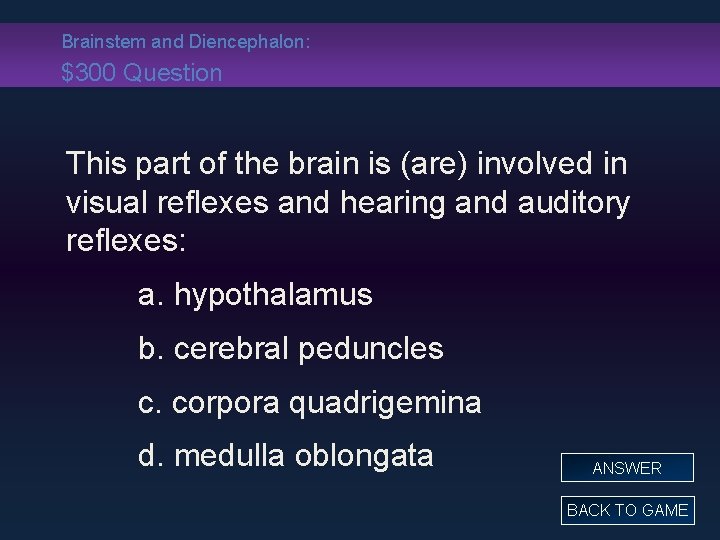 Brainstem and Diencephalon: $300 Question This part of the brain is (are) involved in