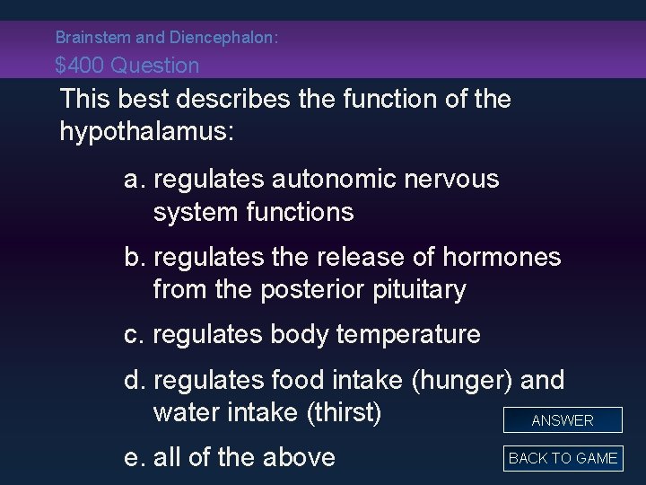 Brainstem and Diencephalon: $400 Question This best describes the function of the hypothalamus: a.