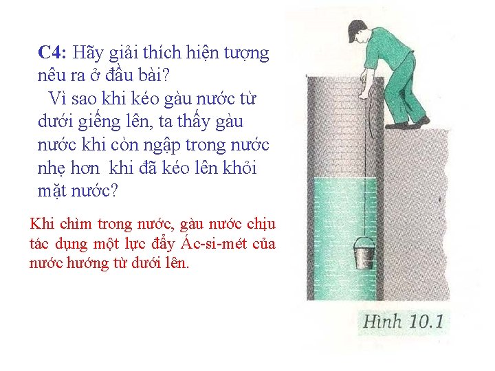C 4: Hãy giải thích hiện tượng nêu ra ở đầu bài? Vì sao