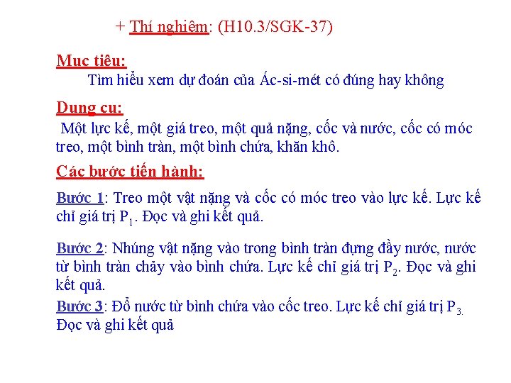+ Thí nghiệm: (H 10. 3/SGK-37) Mục tiêu: Tìm hiểu xem dự đoán của