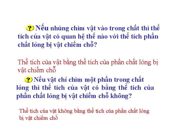 Nếu nhúng chìm vật vào trong chất thì thể tích của vật có quan