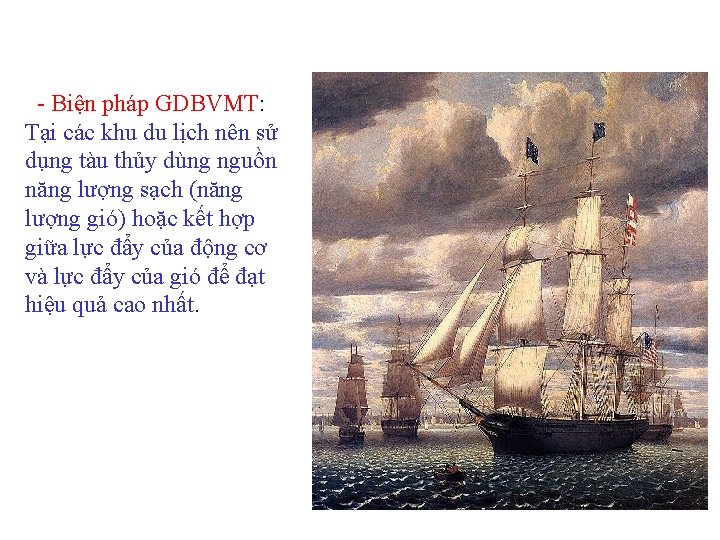 - Biện pháp GDBVMT: Tại các khu du lịch nên sử dụng tàu thủy