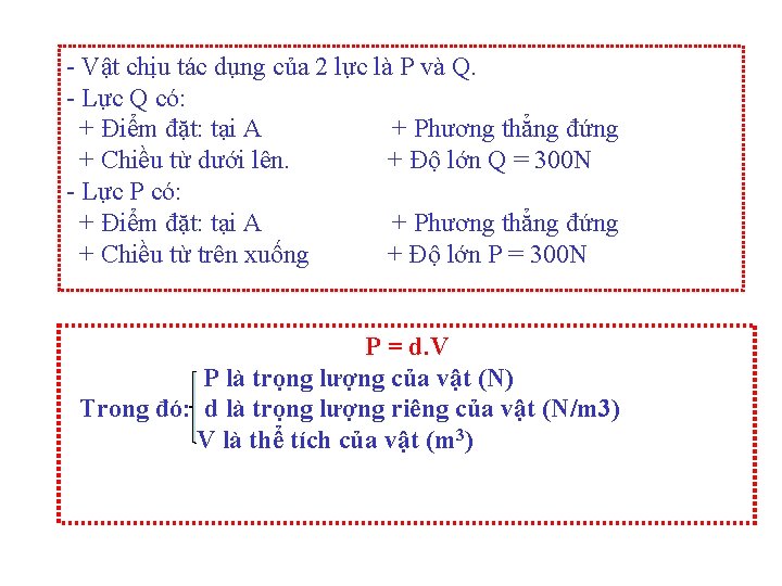- Vật chịu tác dụng của 2 lực là P và Q. - Lực