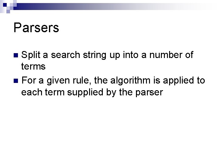 Parsers Split a search string up into a number of terms n For a