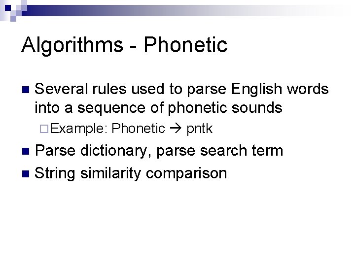 Algorithms - Phonetic n Several rules used to parse English words into a sequence