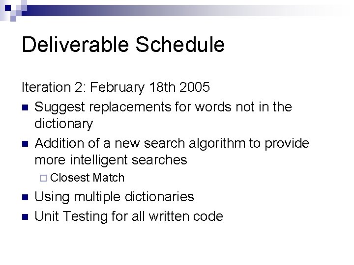 Deliverable Schedule Iteration 2: February 18 th 2005 n Suggest replacements for words not