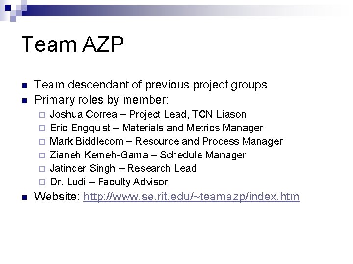 Team AZP n n Team descendant of previous project groups Primary roles by member: