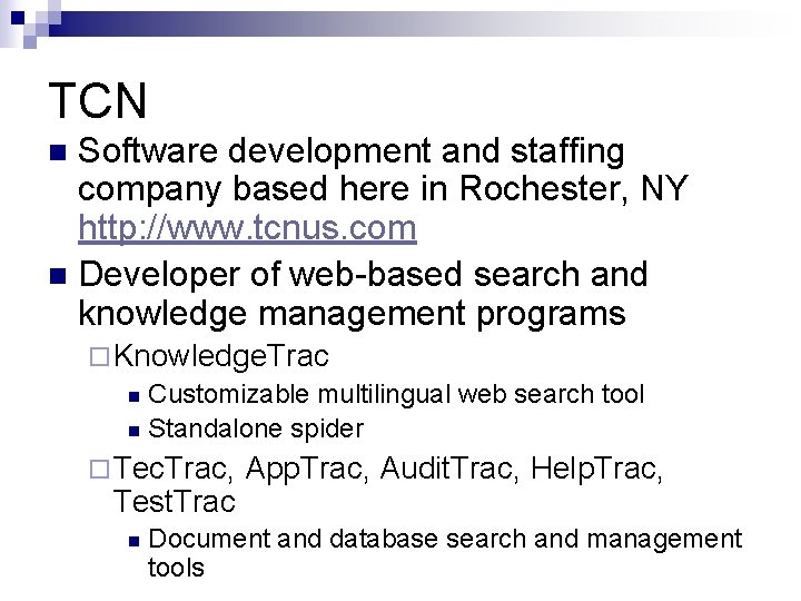 TCN Software development and staffing company based here in Rochester, NY http: //www. tcnus.